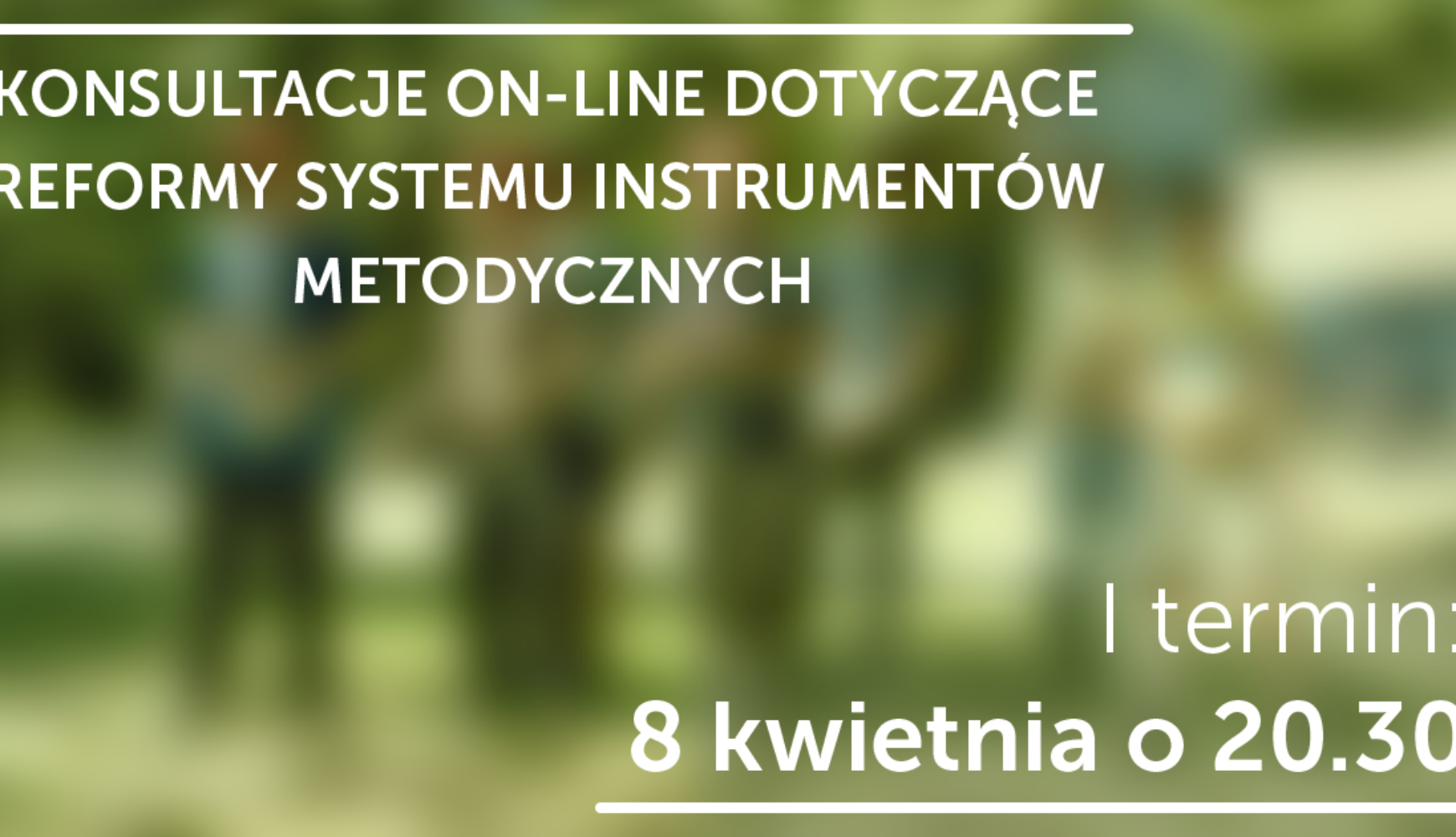 Konsultacje on-line dotyczące Reformy Systemu Instrumentów Metodycznych