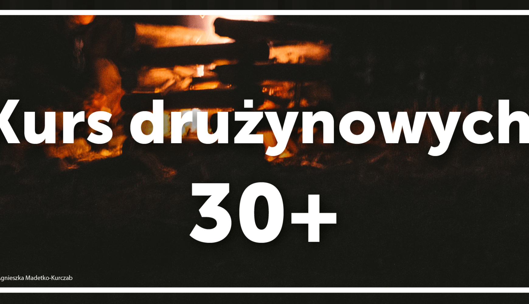 Kurs Drużynowych 30+