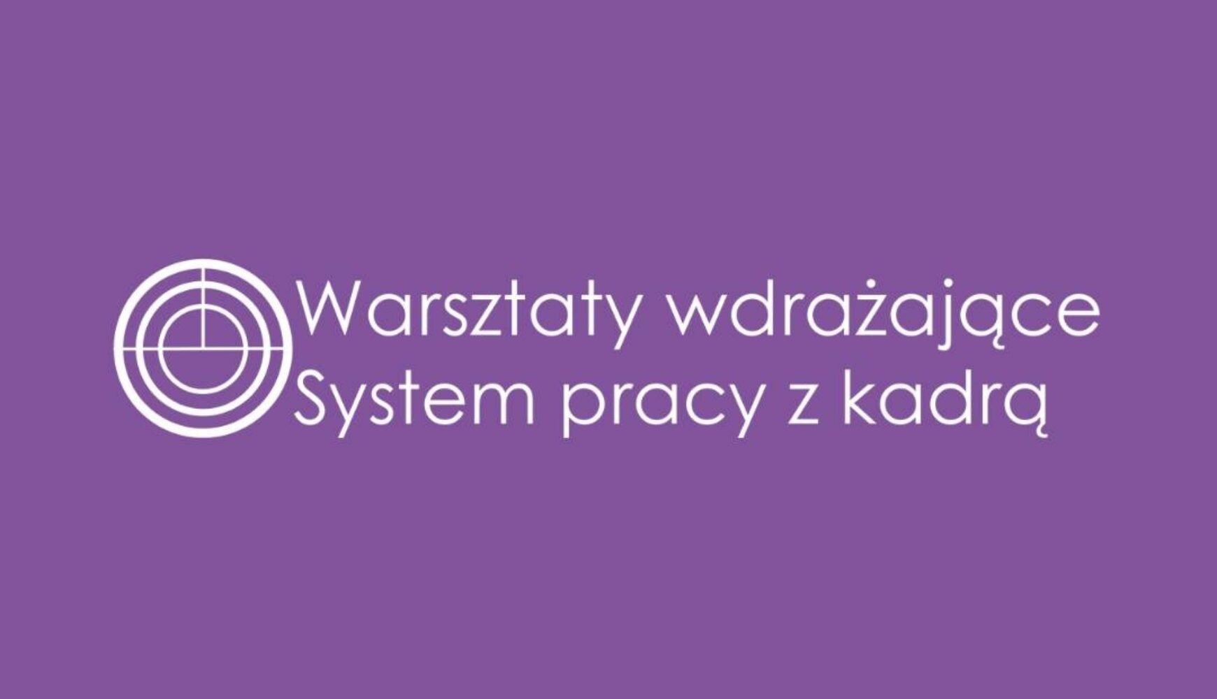 Szkolenie: System Pracy z Kadrą w pigułce